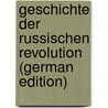Geschichte Der Russischen Revolution (German Edition) door Freytagh-Loringhoven Axel