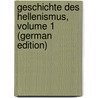 Geschichte Des Hellenismus, Volume 1 (German Edition) door Gustav Droysen Johann