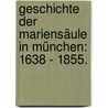 Geschichte der Mariensäule in München: 1638 - 1855. door Friedrich Wilhelm Bruckbrau