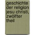 Geschichte der Religion Jesu Christi, Zwölfter Theil