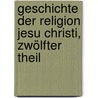 Geschichte der Religion Jesu Christi, Zwölfter Theil by Friedrich Leopold Zu Stolberg-Stolberg