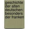 Geschichte der alten Deutschen: Besonders der Franken door Mannert Konrad