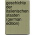 Geschichte der italienischen Staaten (German Edition)