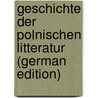 Geschichte der polnischen Litteratur (German Edition) door Brückner Aleksander