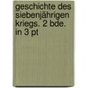 Geschichte des siebenjährigen Kriegs. 2 Bde. in 3 pt door Dietrich Schaefer Arnold