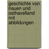 Geschichte von Nauen und Osthavelland Mit Abbildungen by Ernst Georg Bardey