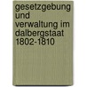 Gesetzgebung Und Verwaltung Im Dalbergstaat 1802-1810 by Jasmin Sonntag