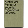 Gestión Del Mercosur Sobre Las Migraciones Laborales door Nelevis Báez