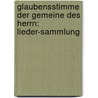 Glaubensstimme der Gemeine des Herrn: Lieder-sammlung by Köbner Julius