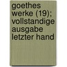 Goethes Werke (19); Vollstandige Ausgabe Letzter Hand by Von Johann Wolfgang Goethe