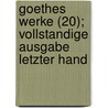 Goethes Werke (20); Vollstandige Ausgabe Letzter Hand by Von Johann Wolfgang Goethe