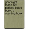 Goodnight Moon 123 Padded Board Book: A Counting Book by Margareth Wise Brown