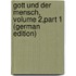 Gott Und Der Mensch, Volume 2,part 1 (German Edition)