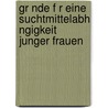 Gr Nde F R Eine Suchtmittelabh Ngigkeit Junger Frauen door Lydia Gilde
