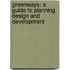 Greenways: A Guide to Planning Design and Development