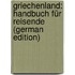 Griechenland: Handbuch Für Reisende (German Edition)