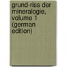 Grund-Riss Der Mineralogie, Volume 1 (German Edition) door Mohs Friedrich