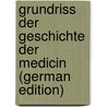 Grundriss Der Geschichte Der Medicin (German Edition) by Heinrich Haeser