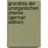Grundriss Der Unorganischen Chemie . (German Edition)