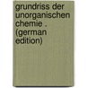 Grundriss Der Unorganischen Chemie . (German Edition) door Wöhler Friedrich