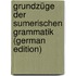 Grundzüge der sumerischen Grammatik (German Edition)