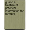 Guano A Treatise of Practical Information for Farmers door Solon Robinson