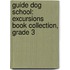 Guide Dog School: Excursions Book Collection, Grade 3