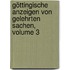 Göttingische Anzeigen Von Gelehrten Sachen, Volume 3