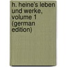 H. Heine's Leben Und Werke, Volume 1 (German Edition) door Strodtmann Adolf