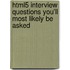 Html5 Interview Questions You'll Most Likely Be Asked