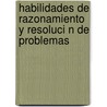 Habilidades de Razonamiento y Resoluci N de Problemas by Mario Orlando