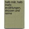 Halb Mãr, halb mehr, Erzählungen, Skizzen und Reime door Raabe