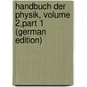 Handbuch Der Physik, Volume 2,part 1 (German Edition) door August Winkelmann Adolph