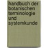 Handbuch der botanischen Terminologie und Systemkunde