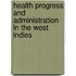 Health Progress and Administration in the West Indies