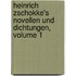Heinrich Zschokke's Novellen Und Dichtungen, Volume 1