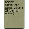 Herders Sämmtliche Werke, Volume 23 (German Edition) door Gottfried Herder Johann