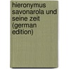 Hieronymus Savonarola Und Seine Zeit (German Edition) by Gottlob Rudelbach Andreas