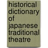 Historical Dictionary Of Japanese Traditional Theatre by Samuel L. Leiter