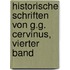 Historische Schriften von G.G. Cervinus, vierter Band