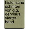 Historische Schriften von G.G. Gervinus, vierter Band by G[Eorg] G[Ottfried] Gervinus