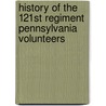 History of the 121st Regiment Pennsylvania Volunteers by 1862 Pennsylvania Infantry 121st Regt