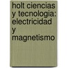 Holt Ciencias y Tecnologia: Electricidad y Magnetismo door Andrew Champagne