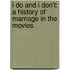 I Do and I Don't: A History of Marriage in the Movies