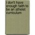 I Don't Have Enough Faith to Be an Atheist Curriculum