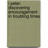 I Peter: Discovering Encouragement in Troubling Times door Sue Edwards