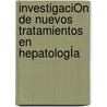 InvestigaciÓn De Nuevos Tratamientos En HepatologÍa by Montserrat Moreno Sánchez