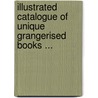 Illustrated Catalogue of Unique Grangerised Books ... door Onbekend
