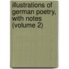 Illustrations of German Poetry, with Notes (Volume 2) by Elijah Barwell Impey