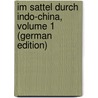 Im Sattel Durch Indo-China, Volume 1 (German Edition) by Otto Ehrenfried Ehler